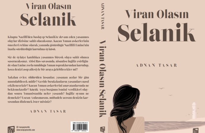 “YAZAR:ADNAN TASAR’IN ‘VİRAN OLSUN SELANİK’ KİTABI HAKKINDAKİ RÖPORTAJI”